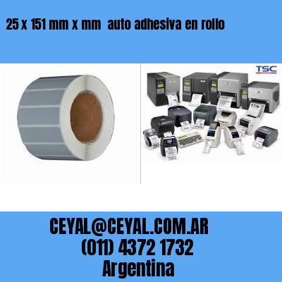 25 x 151 mm x mm  auto adhesiva en rollo