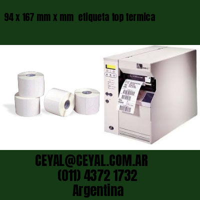 94 x 167 mm x mm  etiqueta top termica