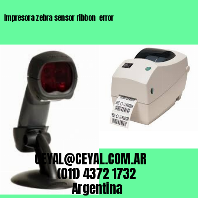 Impresora zebra sensor ribbon  error