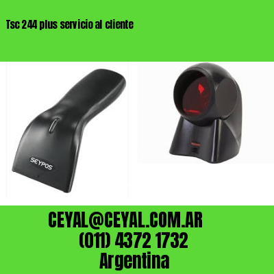 Tsc 244 plus servicio al cliente