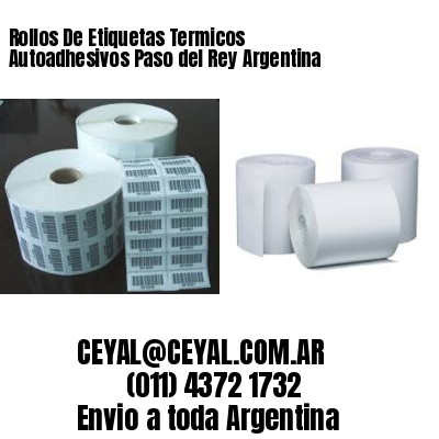Rollos De Etiquetas Termicos Autoadhesivos Paso del Rey Argentina