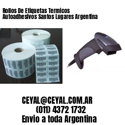 Rollos De Etiquetas Termicos Autoadhesivos Santos Lugares Argentina