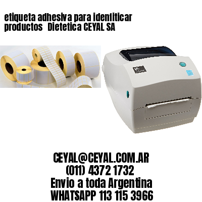 etiqueta adhesiva para idenfiticar productos 	Dietetica CEYAL SA