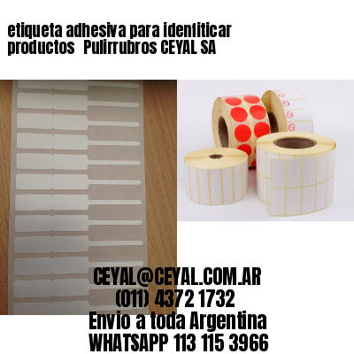 etiqueta adhesiva para idenfiticar productos 	Pulirrubros CEYAL SA