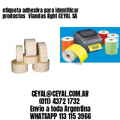 etiqueta adhesiva para idenfiticar productos 	Viandas light CEYAL SA