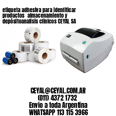 etiqueta adhesiva para idenfiticar productos 	almacenamiento y depósitoanalisis clinicos CEYAL SA