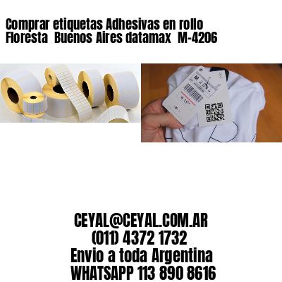 Comprar etiquetas Adhesivas en rollo Floresta  Buenos Aires datamax  M-4206