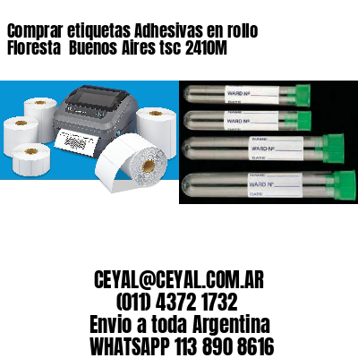 Comprar etiquetas Adhesivas en rollo Floresta  Buenos Aires tsc 2410M