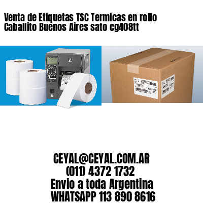 Venta de Etiquetas TSC Termicas en rollo Caballito Buenos Aires sato cg408tt