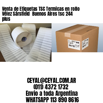 Venta de Etiquetas TSC Termicas en rollo Vélez Sársfield  Buenos Aires tsc 244 plus