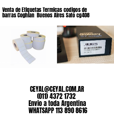 Venta de Etiquetas Termicas codigos de barras Coghlan  Buenos Aires Sato cg408