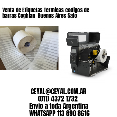 Venta de Etiquetas Termicas codigos de barras Coghlan  Buenos Aires Sato