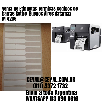Venta de Etiquetas Termicas codigos de barras Retiro  Buenos Aires datamax  M-4206