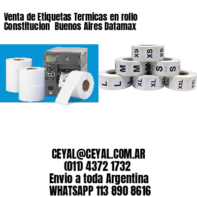 Venta de Etiquetas Termicas en rollo Constitucion  Buenos Aires Datamax