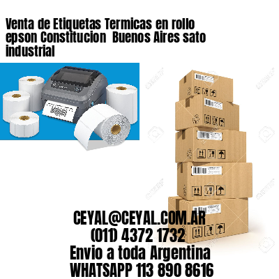 Venta de Etiquetas Termicas en rollo epson Constitucion  Buenos Aires sato industrial
