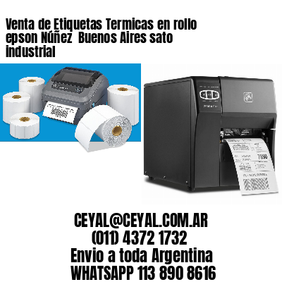 Venta de Etiquetas Termicas en rollo epson Núñez  Buenos Aires sato industrial
