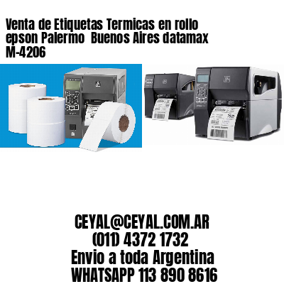 Venta de Etiquetas Termicas en rollo epson Palermo  Buenos Aires datamax  M-4206