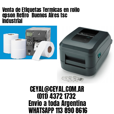 Venta de Etiquetas Termicas en rollo epson Retiro  Buenos Aires tsc industrial