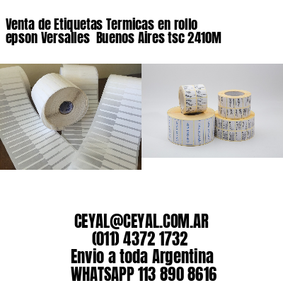 Venta de Etiquetas Termicas en rollo epson Versalles  Buenos Aires tsc 2410M