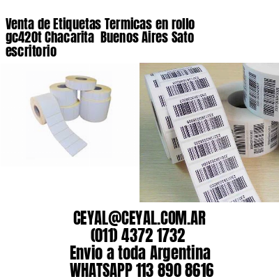Venta de Etiquetas Termicas en rollo gc420t Chacarita  Buenos Aires Sato escritorio