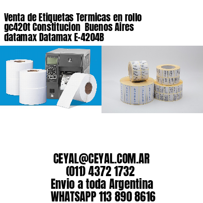 Venta de Etiquetas Termicas en rollo gc420t Constitucion  Buenos Aires datamax Datamax E-4204B
