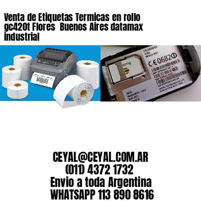 Venta de Etiquetas Termicas en rollo gc420t Flores  Buenos Aires datamax industrial
