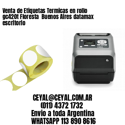Venta de Etiquetas Termicas en rollo gc420t Floresta  Buenos Aires datamax escritorio