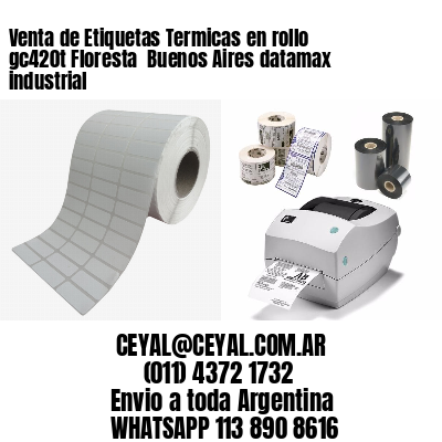 Venta de Etiquetas Termicas en rollo gc420t Floresta  Buenos Aires datamax industrial