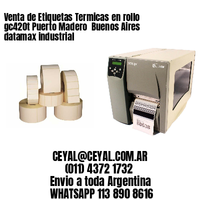 Venta de Etiquetas Termicas en rollo gc420t Puerto Madero  Buenos Aires datamax industrial