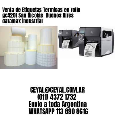 Venta de Etiquetas Termicas en rollo gc420t San Nicolás  Buenos Aires datamax industrial