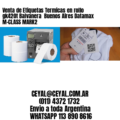 Venta de Etiquetas Termicas en rollo gk420t Balvanera  Buenos Aires Datamax M-CLASS MARK2
