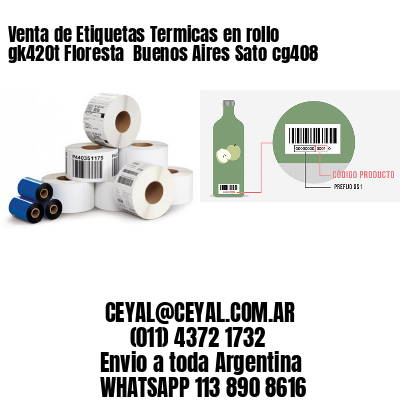 Venta de Etiquetas Termicas en rollo gk420t Floresta  Buenos Aires Sato cg408