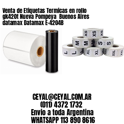 Venta de Etiquetas Termicas en rollo gk420t Nueva Pompeya  Buenos Aires datamax Datamax E-4204B