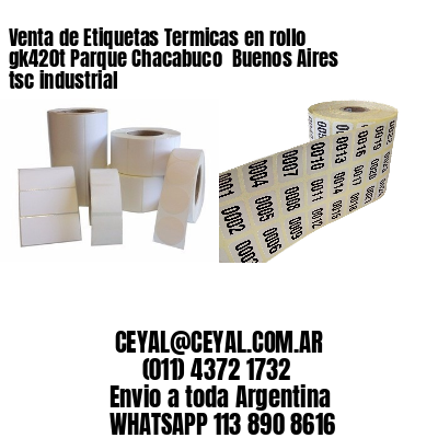 Venta de Etiquetas Termicas en rollo gk420t Parque Chacabuco  Buenos Aires tsc industrial