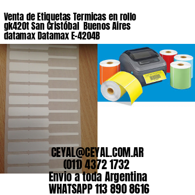 Venta de Etiquetas Termicas en rollo gk420t San Cristóbal  Buenos Aires datamax Datamax E-4204B