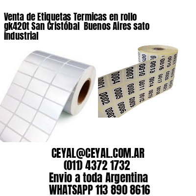 Venta de Etiquetas Termicas en rollo gk420t San Cristóbal  Buenos Aires sato industrial