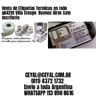 Venta de Etiquetas Termicas en rollo gk420t Villa Crespo  Buenos Aires Sato escritorio