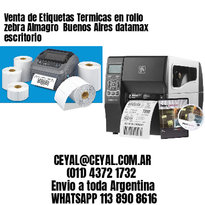 Venta de Etiquetas Termicas en rollo zebra Almagro  Buenos Aires datamax escritorio