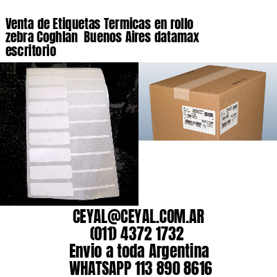 Venta de Etiquetas Termicas en rollo zebra Coghlan  Buenos Aires datamax escritorio
