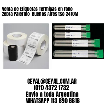 Venta de Etiquetas Termicas en rollo zebra Palermo  Buenos Aires tsc 2410M