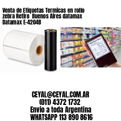 Venta de Etiquetas Termicas en rollo zebra Retiro  Buenos Aires datamax Datamax E-4204B
