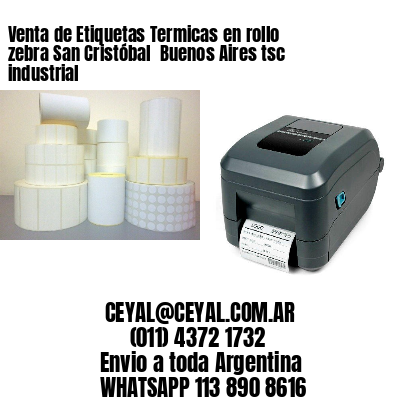 Venta de Etiquetas Termicas en rollo zebra San Cristóbal  Buenos Aires tsc industrial