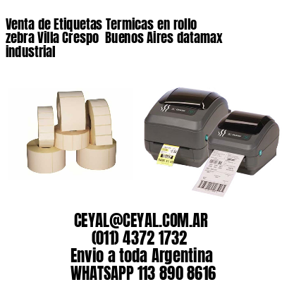 Venta de Etiquetas Termicas en rollo zebra Villa Crespo  Buenos Aires datamax industrial