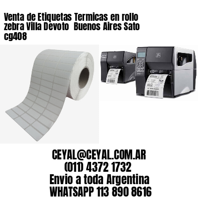Venta de Etiquetas Termicas en rollo zebra Villa Devoto  Buenos Aires Sato cg408