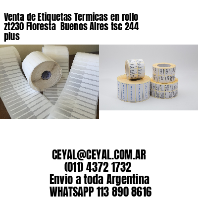 Venta de Etiquetas Termicas en rollo zt230 Floresta  Buenos Aires tsc 244 plus