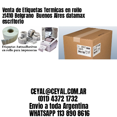 Venta de Etiquetas Termicas en rollo zt410 Belgrano  Buenos Aires datamax escritorio