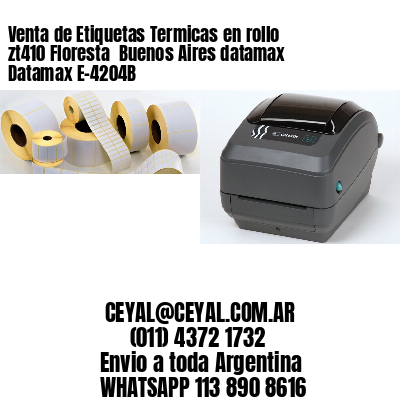 Venta de Etiquetas Termicas en rollo zt410 Floresta  Buenos Aires datamax Datamax E-4204B