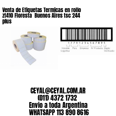 Venta de Etiquetas Termicas en rollo zt410 Floresta  Buenos Aires tsc 244 plus