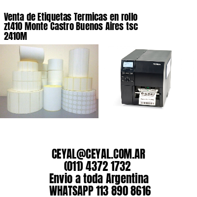 Venta de Etiquetas Termicas en rollo zt410 Monte Castro Buenos Aires tsc 2410M