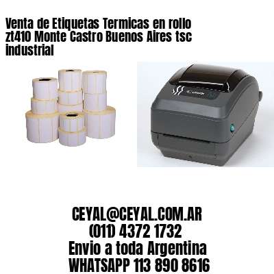 Venta de Etiquetas Termicas en rollo zt410 Monte Castro Buenos Aires tsc industrial